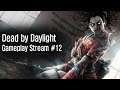 Dead by Daylight - Gameplay Stream #12