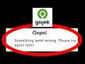 Fix Gojek Oops Something Went Wrong Error Please Try Again Later Problem Solved
