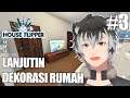 LANJUT DEKORASI RUMAH PERTAMA - HOUSE FLIPPER #3 - LIVE GAMING | Raska Malendra (Vtuber Indonesia)