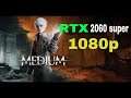The Medium I7 10700K RTX 2060 Super 1080p Ultra Settings