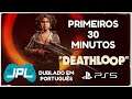 DEATHLOOP: Confira os primeiros 30 minutos | Versão PS5 | Sem Comentários | Dublado em Português