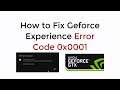 How to Fix Geforce Experience Error Code 0x0001 UPDATED [SOLVED]