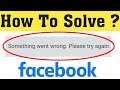 How To Fix Something Went Wrong In Facebook || Connection Error