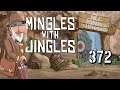 Mingles with Jingles Episode 372