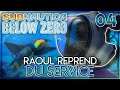 RAOUL REPREND DU SERVICE - Subnautica Below Zero | 04