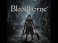BLOODBORNE Part 4. PS4 . With help from Leon and Steven.