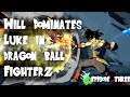 Dragon Ball FighterZ - Will Dominates Luke! Episode 3