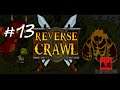 Let's Play Reverse Crawl #13 - The End of the Red Queen!