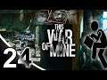 Let's Play: This War of Mine - Part 24 / You Will Never Catch Me