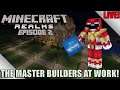 Minecraft Realms Live! (EP. 2) - The Master Builders at Work!