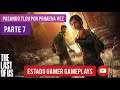 Pasando The Last of Us por primera vez (parte 7 FINAL) - Estado Gamer Gameplays