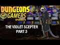 Dungeons and Gamers - Episode 09 - The Violet Scepter - Part 3