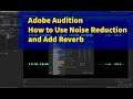 How to Use Noise Reduction and Add Reverb in Adobe Audition