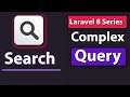 Laravel 8 Series Part-7 | Search Query Functionality In Website With Advanced Query Techniques.