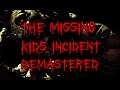 The Missing Kids Incident Remastered Written By The Dark Author