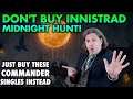 Don't Buy Innistrad Midnight Hunt! Just Buy These Commander Cards Instead | Magic: The Gathering