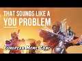 European Meme Zone - That sounds like a YOU PROBLEM... (Destiny 2)
