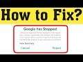 How To Fix Google Has Stopped Working Error In Android Mobile 2020