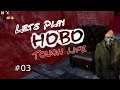 Lets Play Hobo Though Life - Home sweet Home - Part 03