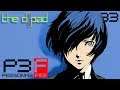 "Nobody's Better at Fisting" - PART 33 - Persona 3 FES