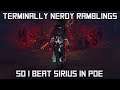 So I killed Sirius in Path of Exile || Terminally Nerdy Ramblings (VLOG)