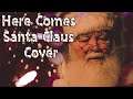 |Song Cover Sunday| - Here Comes Santa Claus(Parody)