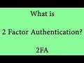 What is 2 Factor Authentication (2FA) - Explained
