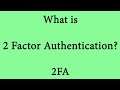 What is 2 Factor Authentication (2FA) - Explained