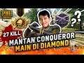BEGINILAH JIKA MANTAN CONGQUEROR MAIN DI RANK DIAMOND - PUBG MOBILE INDONESIA