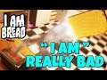 I AM BREAD | Gameplay Review -  ** I Am Really Bad At This Game ! **