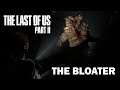 The Bloater | Young Ellie | Boss Fight | The Last of Us 2