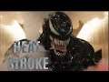 Venom | Heat Stroke