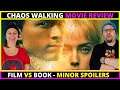 Chaos Walking Movie Review - Film Vs Book Explained  - Minor Spoilers 2021