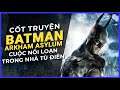 Cốt truyện game | BATMAN ARKHAM ASYLUM | Cuộc Nổi Loạn Trong Nhà Tù Điên | Game Cực Hay