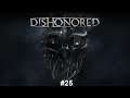 Dishonoured #25| Whoops