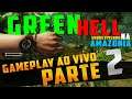 GREEN HELL - EM BUSCA DO PAU BRASIL! - COM MEMBROS #2