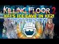 Killing Floor 2 | THE MOST BEAUTIFUL MAP MADE IT INTO KF2! - Kf1's Ice Cave!