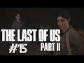 THE LAST OF US PART II - #15: FÜHLE IHRE LIEBE - Let's Play The Last of us Part 2