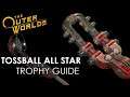 The Outer Worlds - Tossball All Star & Never Seen (Trophy Guide)