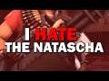 Why I HATE The Natascha!