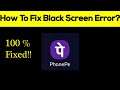 Fix: PhonePe App Black Screen Error, Crashing Problem in Android & Ios 100% Solution