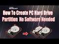 How To Create A Partition Of Any PC Hard Drive No Software Needed