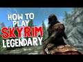 How to play Skyrim on Legendary - Ultimate GUIDE (Part 1)