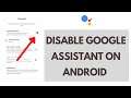 How to Turn OFF Google Assistant | Disable Google Assistant Android
