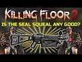 Killing Floor 2 | PLAYING WITH THE SEAL SQUEAL! - New Map Steam Fortress!