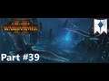Total War: Warhammer II High Elves Campaign Part 39