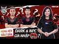 WAG Dark và NPC gia nhập HQ Esports? | HÓNG HỚT ĐẦU TUẦN #5