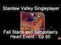 Fall Starts and Sebastian's Heart Event - Stardew Valley Singleplayer [Ep 85]