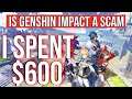 Genshin Impact: I Spent $600 So You Don't!