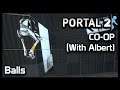 Portal 2 COOP (W/ Albert) - Balls